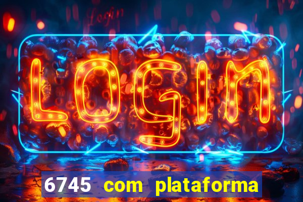 6745 com plataforma de jogos